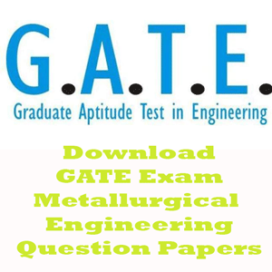 GATE Metallurgical Engineering Question Papers