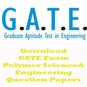 GATE Polymer Science and Engineering Question Papers